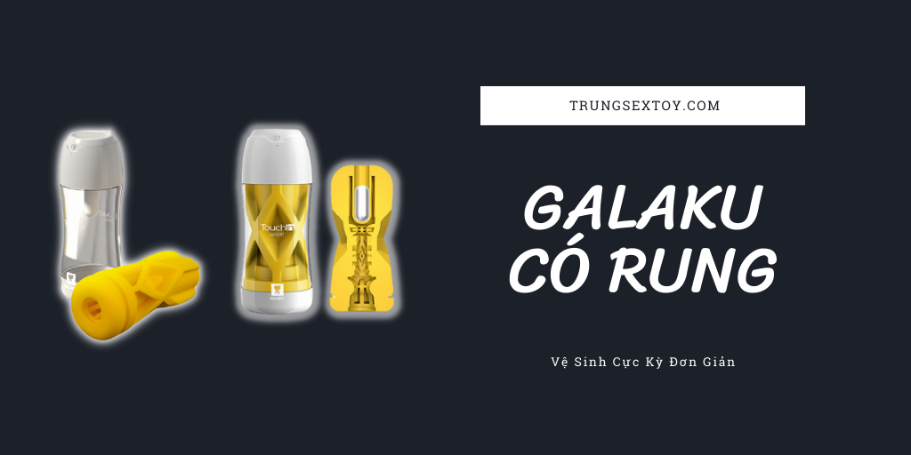 Cốc Tự Sướng Galaku Touch Nhật Bản Chất Lượng, Tăng Khoái Cảm Cốc Tự Sướng Galaku Touch Nhật Bản Chất Lượng, Tăng Khoái Cảm