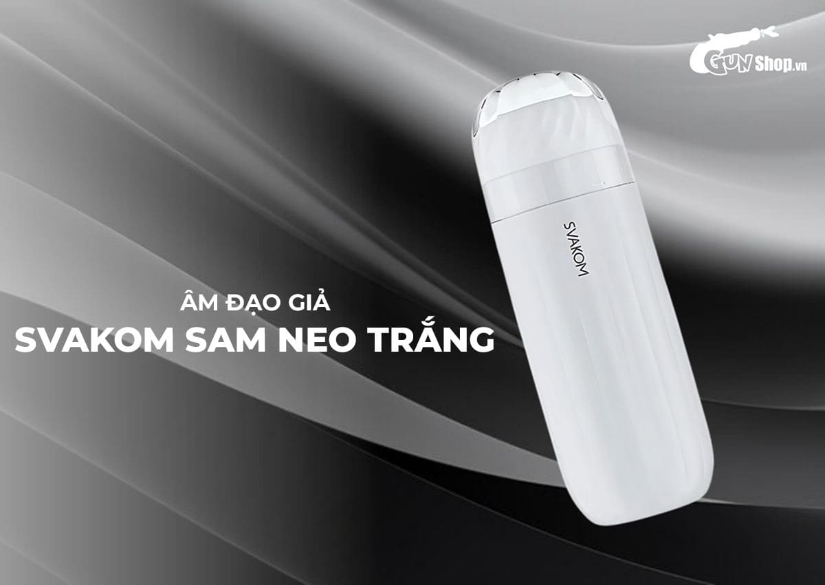 Âm đạo giả Svakom Sam Neo trắng đa năng kích thích cực mạnh